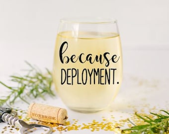 Because Deployment Stemless Wine Glass, Military Wife Wine Glass, Military Life, Army Wife Gift, Navy Wife Gift, Navy Mom Gift, Army GIft