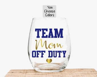 Team Mom Gift, Gift for Team Mom, Team Mom Off Duty Wine Glass, Personalized Gift for Team Mom, Baseball Mom, Soccer Mom, Sports Mom