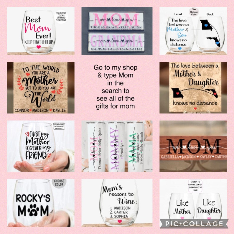 May include: A collage of nine images featuring wine glasses with various designs and text. The designs include a dog paw print, a heart, and a floral pattern. The text includes "Best Mom Ever!" "First my Mother Forever my Friend" "Mom's reasons to Wine: 1. Madison 2. Carter 3. Sophia" "Like Mother Like Daughter" and "The love between a Mother & Daughter knows no distance".