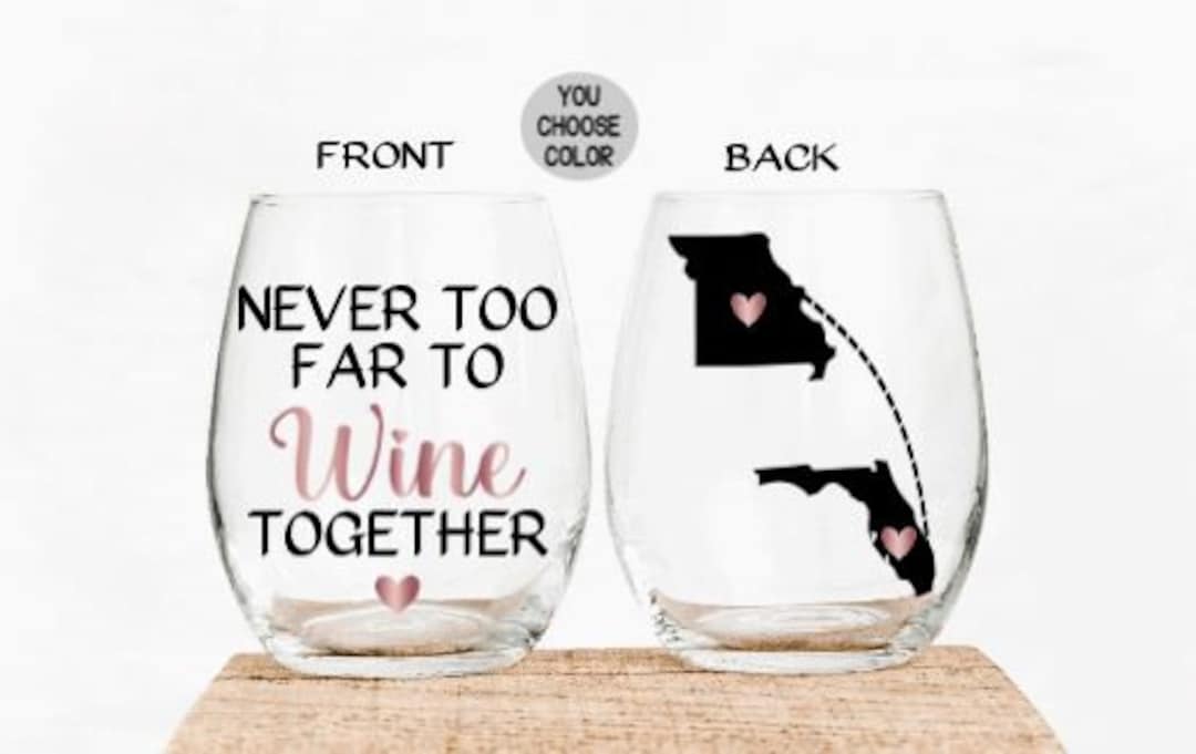 Never Too Far to Wine Together Wine Glass, Gift for Best Friend, Sister ...