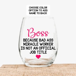Funny Boss Wine Glass, Best Boss Ever, Boss Wine Glass, Bad Ass Miracle Worker Wine Glass, Boss Appreciation Gift, Gift for Boss