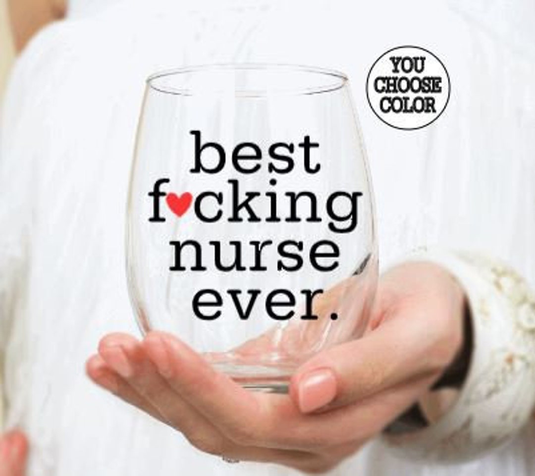 Gift for Nurse, Birthday Gift for Nurse, Best Fucking Nurse Ever Wine