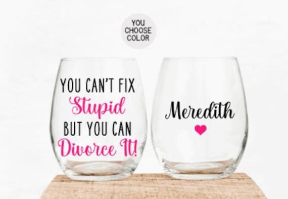 Divorced Gifts for Her, Gift for Divorce, Funny Divorce Gift,  You Can't Fix Stupid But You Can Divorce it, Divorce Party, Breakup Gift