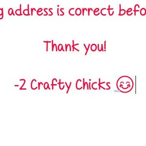 May include: Please double check your shipping address is correct before clicking submit for your order. Thank you! -2 Crafty Chicks 😊