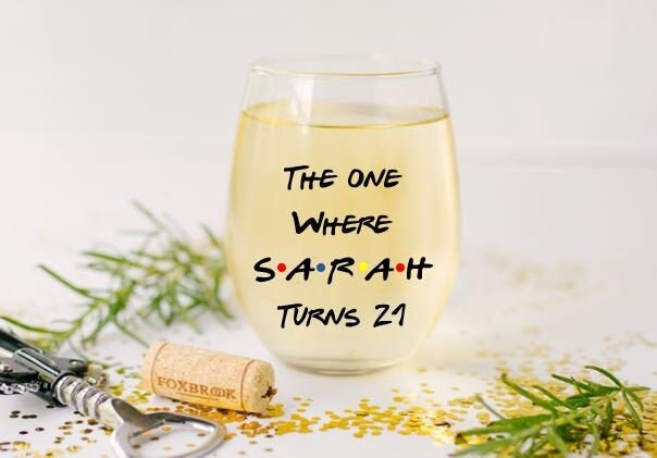 You Choose the Age, Friends Fan Wine Glass gift, Friends birthday Win…