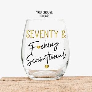 70th Birthday Gifts for Women, Seventy and Fucking Sensational Wine Glass, 70th Birthday Gifts, Personalized 70th Birthday Gift for her