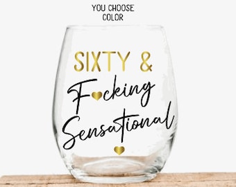 60th Birthday Gifts for Women, Sixty and Fucking Sensational Wine Glass, Funny 60th Birthday Gifts, Personalized 60th Birthday Gift for her