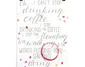 Poster quot Can 39 t Stop Drinking the Coffee quot Gilmore Girls series 12x16, 18x24