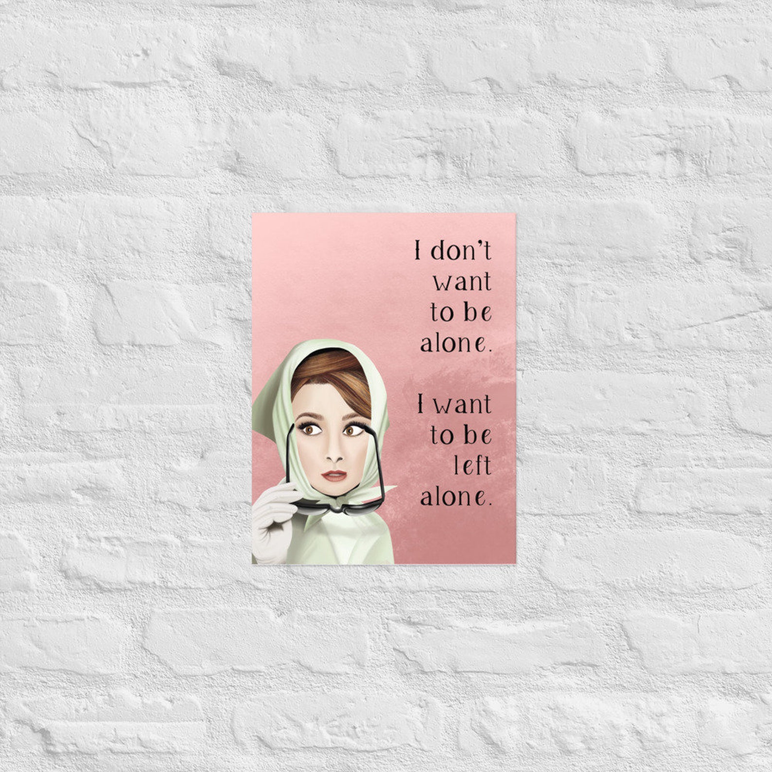 Audrey Hepburn Quote: I dont want to be alone, I want to 