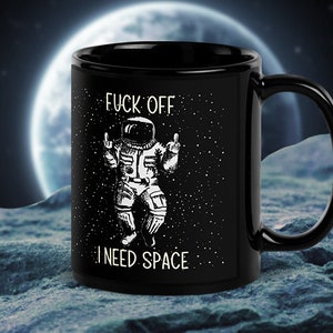 Personalize Need Space Mug-Astronomy Mug-Funny Astronaut Mug-Galaxy Mug-Space Mug-Introvert Mug-Loner Mug-Office Mug-Fuck Off I Need Space