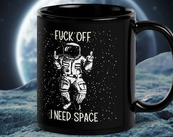 Personalize Need Space Mug-Astronomy Mug-Funny Astronaut Mug-Galaxy Mug-Space Mug-Introvert Mug-Loner Mug-Office Mug-Fuck Off I Need Space