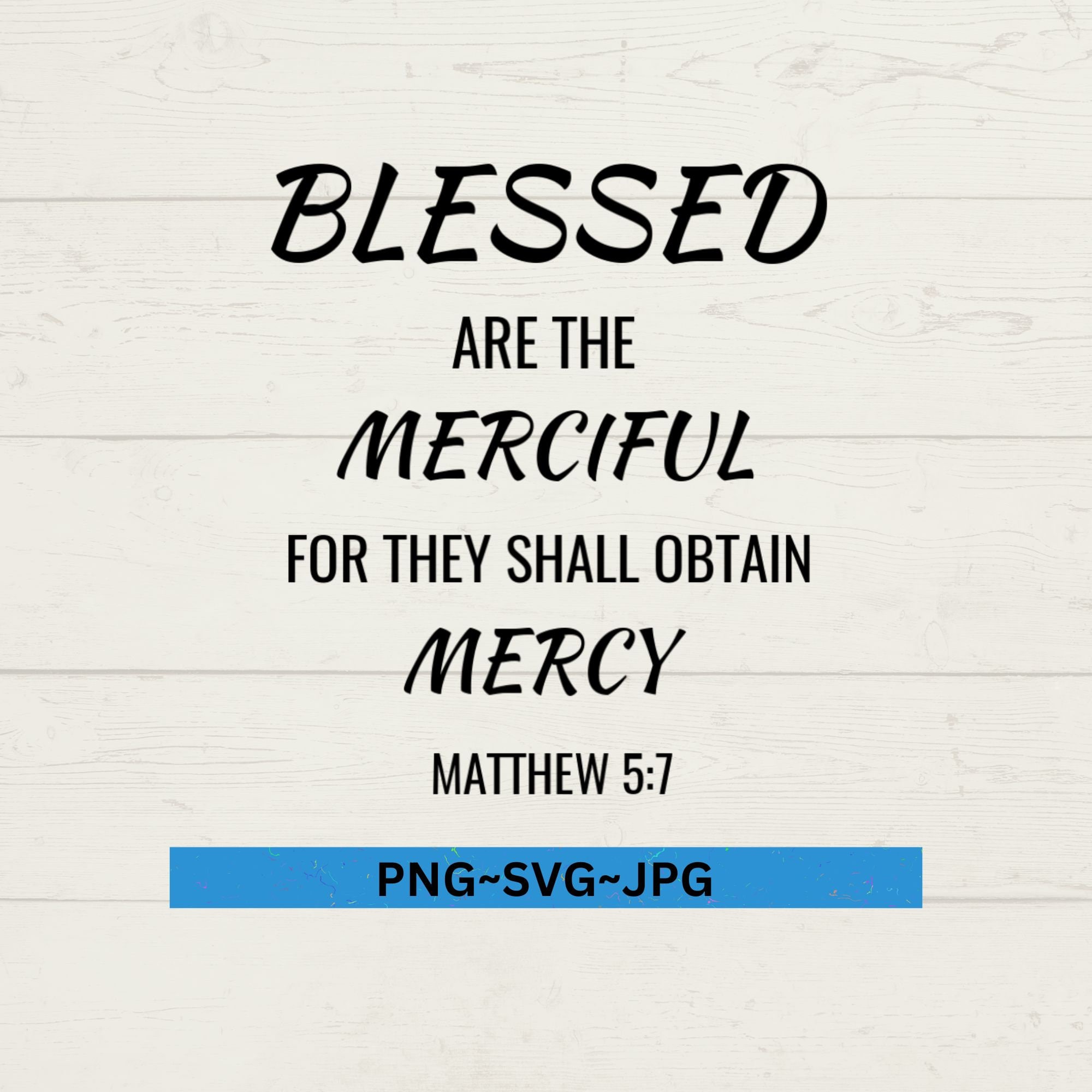 Blessed Are the Merciful SVG, Beattiude Verse Svg, Blessed Are the ...