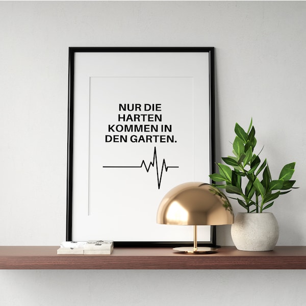 Nur die Harten kommen in den Garten | Only The Strongest Survive | Deutsch German Inspirational Motivational Quote | Digital Printable Art