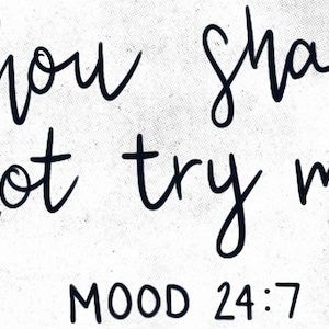 Thou Shalt Not Try Me Mood 24:7 PNG file download SVG