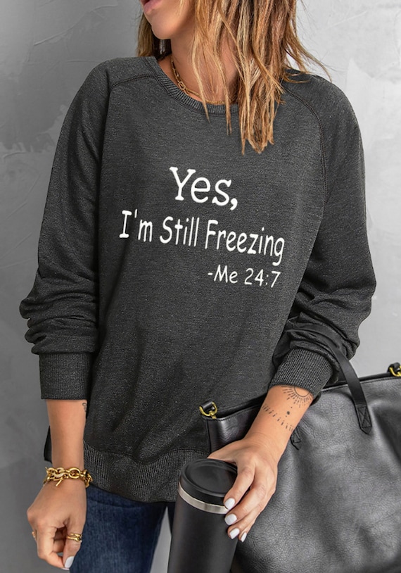 Crewneck Sweatshirt Custom Crewneck Graphic Crewneck Sweatshirt Yes I m Still Freezing Dog Mom Work From Home Mom Hustle Etsy Ireland
