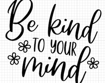 Be Kind To Your Mind PNG file