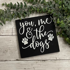 You, Me & The Dogs - Dog Mini Sign - Wood Sign - Dog Sayings - Dog Owner Gift - Tiered Tray Sign - Farmhouse Sign