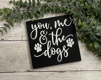 You, Me & The Dogs - Dog Mini Sign - Wood Sign - Dog Sayings - Dog Owner Gift - Tiered Tray Sign - Farmhouse Sign