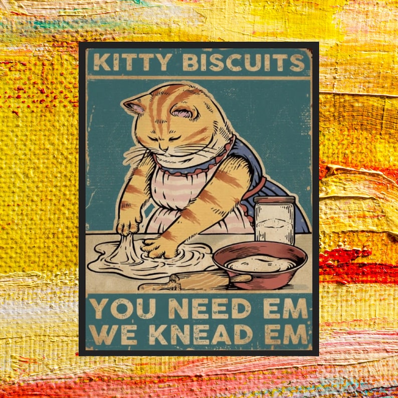 Kitty Biscuits, You Need Em, We Knead Em Cat Magnet or Print 