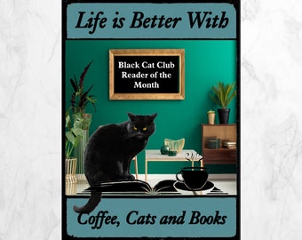 Life is Better with Coffee, Cats and Books Magnet or Print