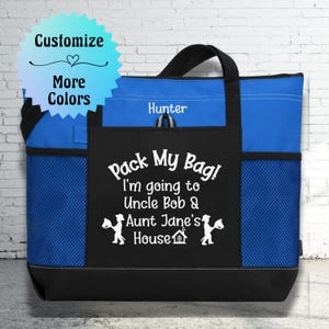 May include: A blue and black tote bag with a white design that says "Pack My Bag! I'm going to Uncle Bob & Aunt Jane's House". The bag has a mesh pocket on the side and a personalized name tag that says "Hunter".