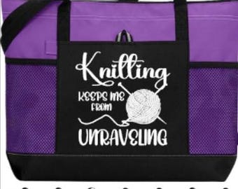 Personalized Knitting Tote, Knitting Keeps Me From Unraveling, Gift for Knitter, Zippered Knitting Bag, Yarn Tote Bag, Knitting Supplies