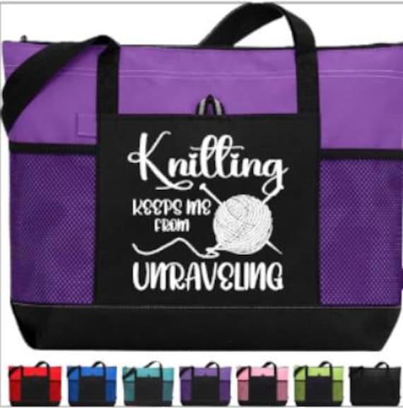 Personalized Knitting Tote, Knitting Keeps Me From Unraveling, Gift for Knitter, Zippered Knitting Bag, Yarn Tote Bag, Knitting Supplies