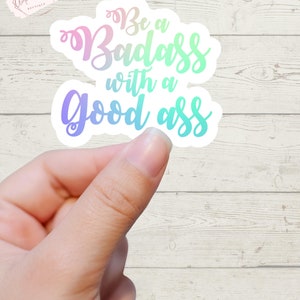 Funny Quote Sticker, Be a Badass, Good Ass Sticker, Sarcastic Sticker, Funny Sticker, Sticker, Sticker Gift, Fun Decal, Funny, Laptop Decal