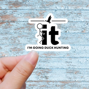 Duck Hunting Funny Graphic Sticker duck season hunting season duck hunter hunting gift idea for him handmade custom hunting Decal