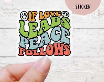 If love Leads Peace Follows,  Peace Sign, Retro Sticker, Peace Sticker, Sticker, Decal, Retro, Custom Sticker, Peace Sign, Happy Sticker