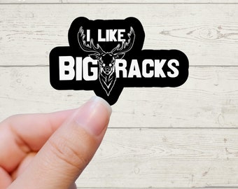Funny Quote Sticker, Hunting Sticker, I like big Racks, Hunting Gift, Funny Sticker, Deer Hunting, Sticker Gift, Mens Gift, Hunting, Bucks