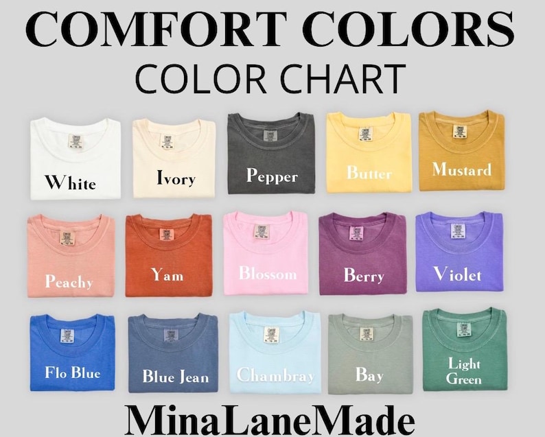May include: Color chart for Comfort Colors t-shirts, showing 12 different colors: White, Ivory, Pepper, Butter, Mustard, Peachy, Yam, Blossom, Berry, Violet, Flo Blue, Blue Jean, Chambray, Bay, Light Green.