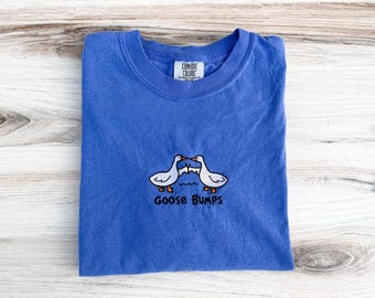 Goose Bumps Embroidered Comfort Colors Tee, Funny Shirt, Summer T-Shirt, Embroidered Tee, Embroidered Shirt, Custom Shirt, Cute Silly Goose