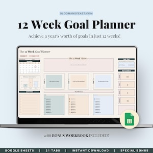 May include: A laptop screen displaying a 12-week goal planner template in Google Sheets. The template includes sections for a 12-week vision, goals, milestones, and a countdown. The text "The 12 Week Goal Planner" and "Achieve a year's worth of goals in just 12 weeks!" is displayed at the top of the screen. The text "with BONUS WORKBOOK INCLUDED!" is displayed at the bottom of the screen.