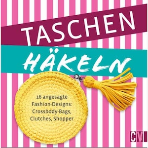 May include: A book cover with the title "TASCHEN HÄKELN" in German. The cover features a yellow crocheted bag with a tassel and the text "16 angesagte Fashion-Designs: Crossbody-Bags, Clutches, Shopper".