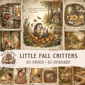 May include: A collection of illustrated autumn-themed pages featuring woodland animals like hedgehogs, foxes, and squirrels in cosy settings. The text reads Little Fall Critters, 60 Pages, 30 Spreads, and Rose & Pages Junk Journal Shop.