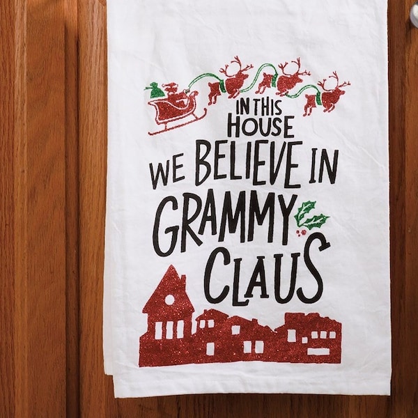 Grammy Kitchen Tea Towel - In This House We Believe In Grammy Claus. Christmas Gift