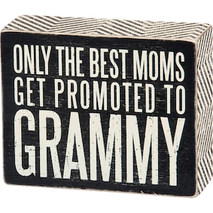 Grammy Gift - Small Wooden Sign - Only The best Moms Get Promoted To Grammy. Grammy birthday, New Grammy Gift