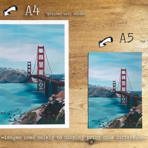 May include: Two images showing the size difference between an A4 print with a border and an A5 print without a border. Both images feature a colourful illustration of the Golden Gate Bridge in San Francisco.