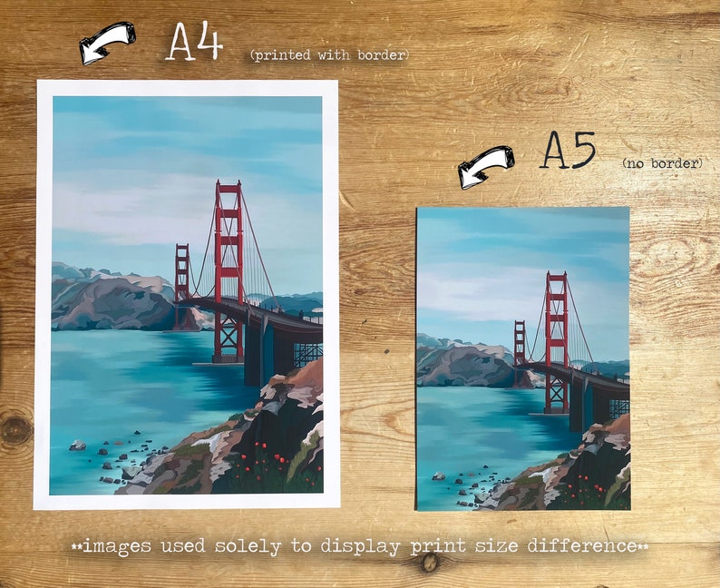 May include: Two images showing the size difference between an A4 print with a border and an A5 print without a border. Both images feature a colourful illustration of the Golden Gate Bridge in San Francisco.