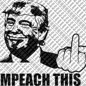 Donald Trump - Impeach This / SVG File Clipart Vector for Cricut or Silhouette