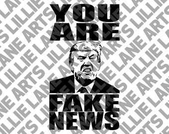 Donald Trump - Eres una noticia falsa / Vector de imágenes prediseñadas de archivo SVG para Cricut o Silhouette