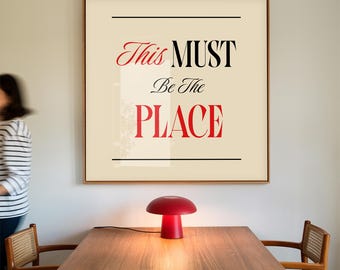 Mid Century Modern Print: This Must Be the Place Typography Poster