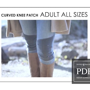 May include: A PDF pattern for a curved knee patch for jeans. The image shows a person wearing jeans with a knee patch. The text on the image says "CURVED KNEE PATCH ADULT ALL SIZES" and "Modern Mending PDF INSTANT DOWNLOAD".