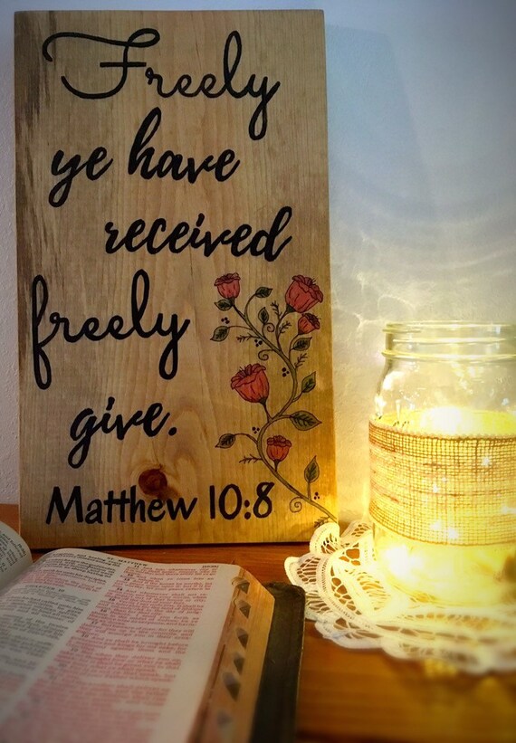 Freely You Have Received Freely Give Matthew 10 8 Wood Sign Etsy Freely You Have Received Freely Give Matthew 10 8 Wood Sign Etsy