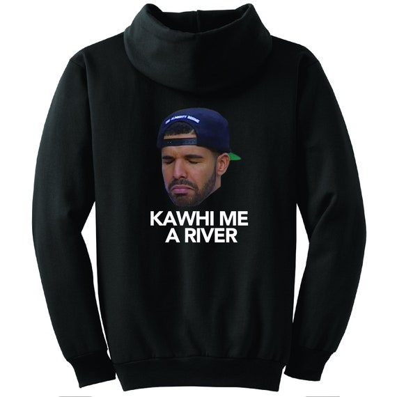 kawhi me a river hoodie drake