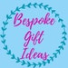 Bespoke Gift Ideas