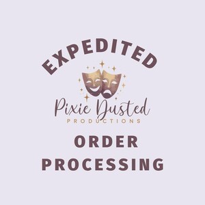 May include: A graphic design on a light purple background featuring the dark purple text EXPEDITED at the top, followed by two theatrical masks, the text Pixie Dusted PRODUCTIONS, and the words ORDER PROCESSING in dark purple at the bottom.