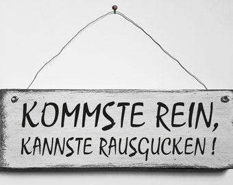 Kommste rein, kannste rausgucken Holzschild Deko Türschild Retro Shabby Style Handarbeit Handgemacht