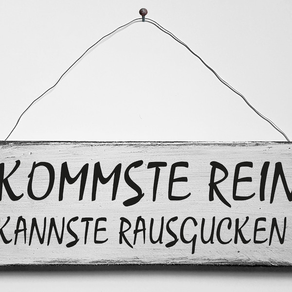 Kommste rein, kannste rausgucken Holzschild Deko Türschild Retro Shabby Style Handarbeit Handgemacht